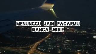 Bianca Jodie - Menunggu Jadi Pacarmu ( Lirik )
