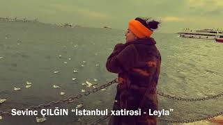 Sevinc Çılğın “İstanbul xatirəsi - Leyla” Resimi