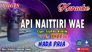 Api Naittri Wae_Bugis Karaoke Keyboard_Tanpa Vocal Nada Pria_A. Usti