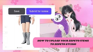 Zepeto Tutorial: How to upload your zepeto items to zepeto studio