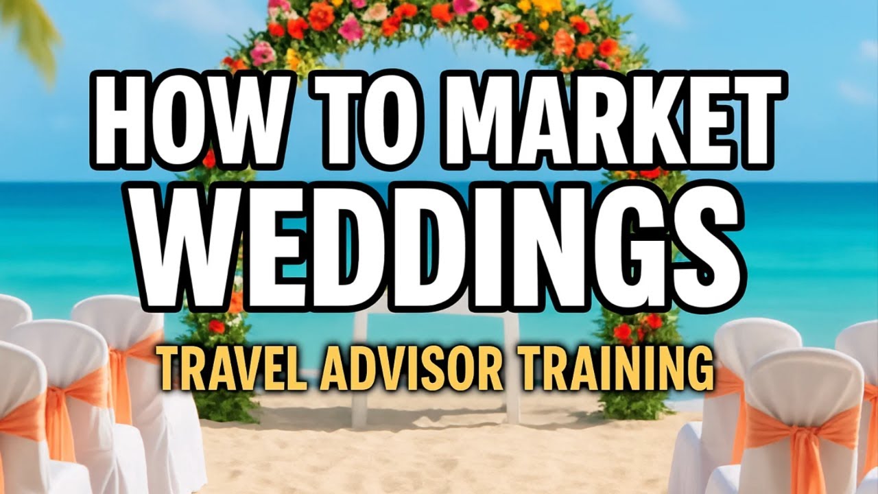 How to Market Weddings | Travel Advisor Training