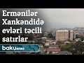 Ermənilər Xankəndidə evləri təcili satışa çıxardılar