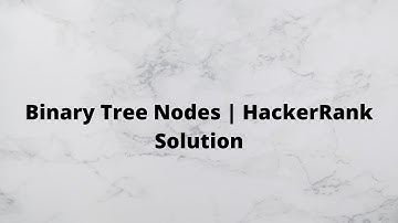 Binary tree node | HackerRank Solution