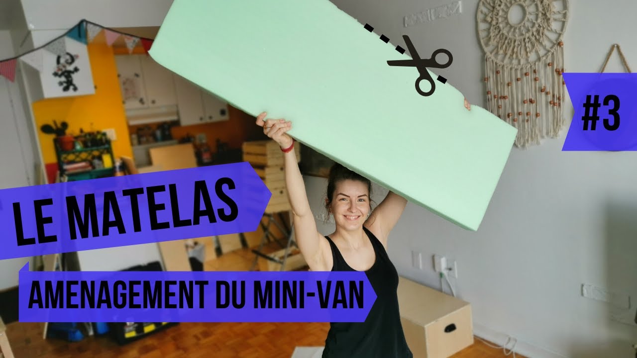 Comment fabriquer un matelas et ses housses sur mesure pour un van