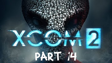 XCOM 2 Part 14 PC HD Playthrough Gameplay FullGame No Commentary