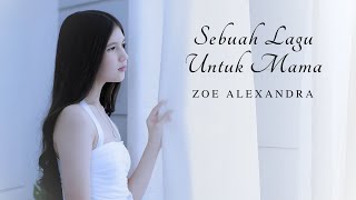 Zoe Alexandra - Sebuah Lagu Untuk Mama