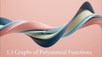 5.3 Graphs of Polynomial Functions