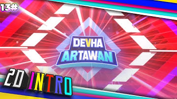 INTRO 2D ALIGHT MOTION ANDROID 100% || Paid Intro For Devha Artawan #13