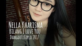 Nella Kharisma - Bilang I Love You (Dangdut Koplo 2019)