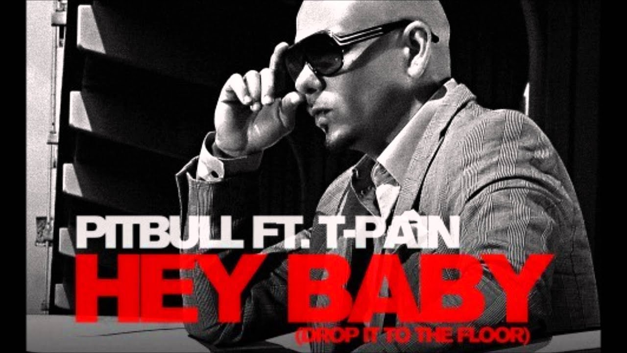 Can t you drop it. Hey baby pitbull t pain. pitbull - hey baby (drop it to the floor) ft. t-pain. pitbull t pain. t-pain hey baby.