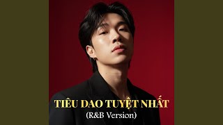 Tiêu Dao Tuyệt Nhất (R&B Version) - NDMT