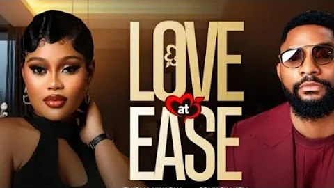 LOVE AT EASE (Trending Movie Update)John Ekanem, Chioma Nwaoha, 2025 Latest Nigerian Nollywood Movie