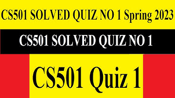 CS501 Quiz 1 | CS501 SOLVED QUIZ NO 1 Spring 2023 | CS501 SOLVED QUIZ NO 1