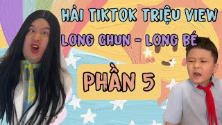 Hài Tiktok: Tổng Hợp Hài Triệu View Long Chun & Long Bé - Phần 5 | Long  Chun Official - Youtube