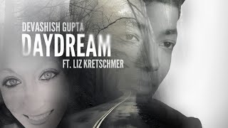 Devashish Gupta - Daydream Ft Liz Kretschmer Official