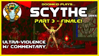 Doomkid Plays SCYTHE.wad (2003) Part 3, Finale!
