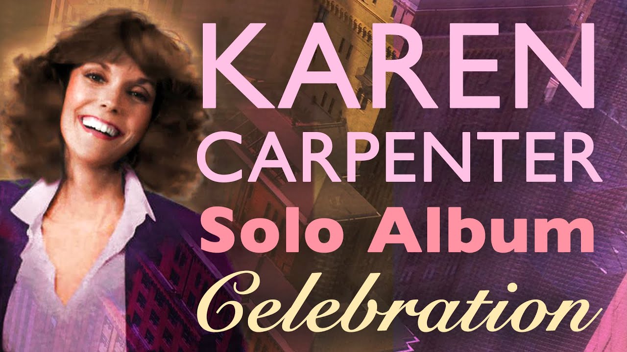 Karen Carpenter Solo Album tribute Celebration Carpenters YouTube