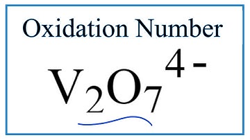 How to find the Oxidation Number for V in the V2O7 4- ion