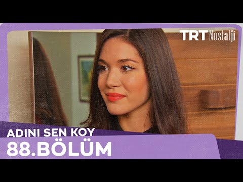 Adını Sen Koy 88.Bölüm