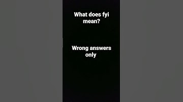 what does fyi mean? (wrong answers only)