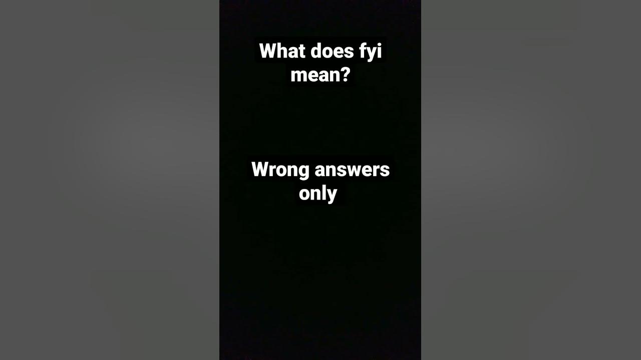 what does fyi mean? (wrong answers only) - YouTube