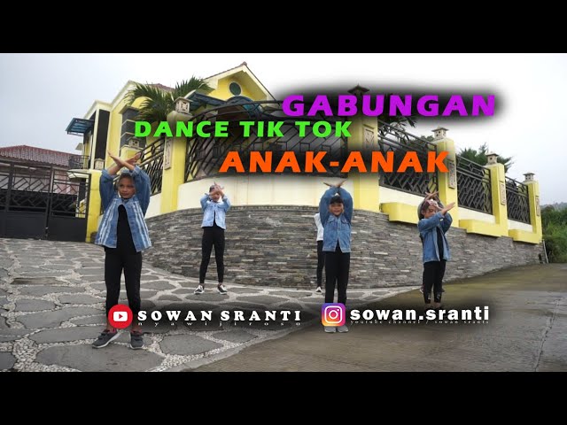 GABUNGAN dance TIK TOK ANAK ANAK - SOWAN SRANTI class=