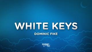 Dominic Fike - White Keys (Lyrics)