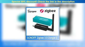Limited SONOFF Zigbee Dongle-E 3.0 USB Dongle Universal ZigBee Gateway via ZHA or Zigbee2MQTT Suppo