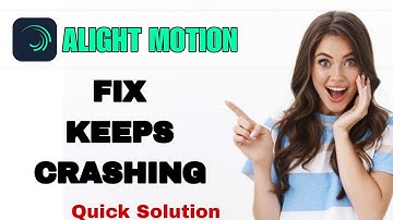 How To Fix And Solve Keeps Crashing On Alight Motion App | Easy Fix