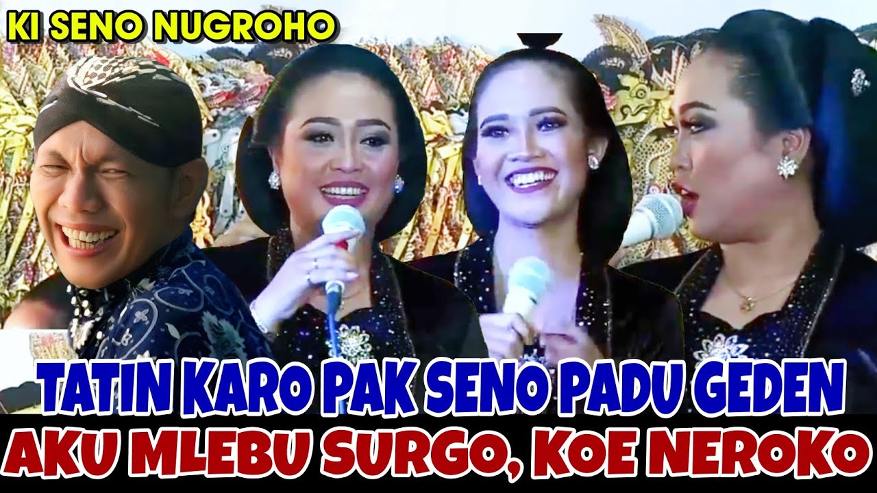 Tatin karo Pak Seno Padu geden, jare Pak Seno Aku sing mlebu Surgo, koe ning Neroko 🤣. kentir kabeh
