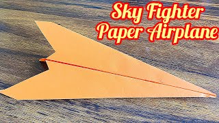 How To Make Sky Fighter Origami Paper Airplane | Real Flight