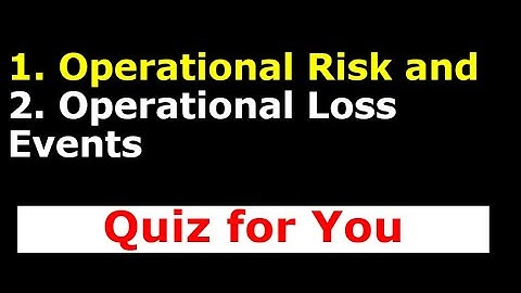 Quiz | What are the Examples of Operational Risk and Operational Loss Events