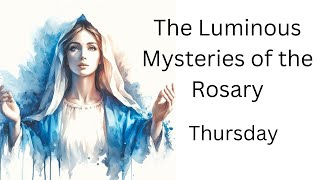 Luminous Mysteries of the Holy Rosary for Thursday, Catholic meditation.
