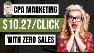 Get Paid +$10.27 Per Click With ZERO SALES! | CPA Marketing For Beginners 2023 )