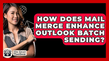 How Does Mail Merge Enhance Outlook Batch Sending? - TheEmailToolbox.com