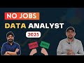 No Jobs Data Analyst 2025😒| Myth or Real🤔