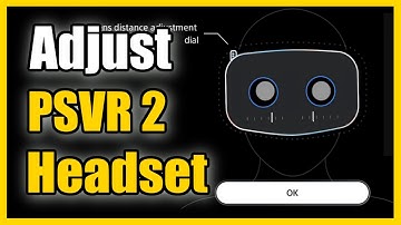 How to Adjust Focus & Eye Position on PSVR 2 Headset on PS5 (Fix Blurry Screen)