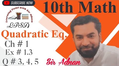 10th Class Math, Ch.#1,Lecture#8|Quadratic Eq.|Ex.#1.3|Question#3-5| Sir Adnan,Math 10 science group
