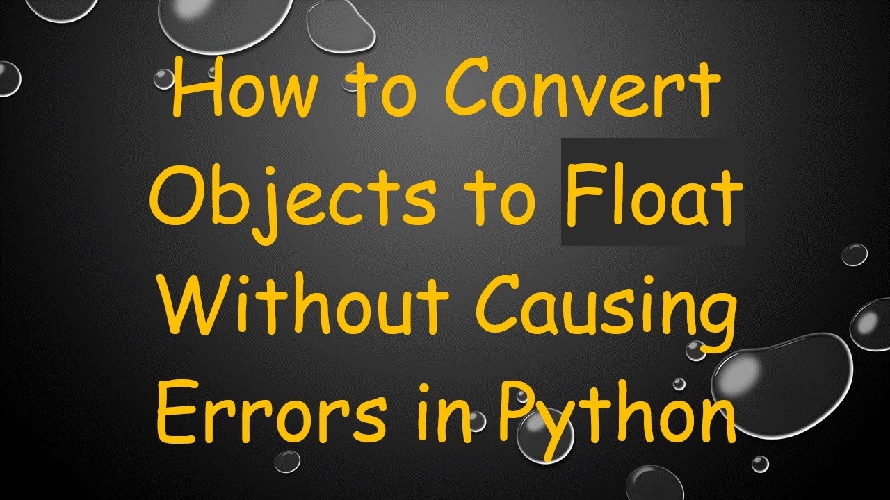 How to Convert Objects to Float Without Causing Errors in Python - YouTube