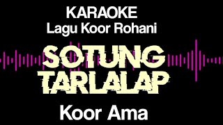 Sotung tarlalap karaoke || Karaoke lagu koor ama || Karaoke lagu koor ama sotung tarlalap
