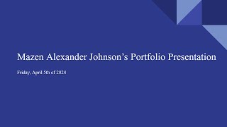 Mazen Alexander Johnson's Capstone Activity: Portfolio Presentation