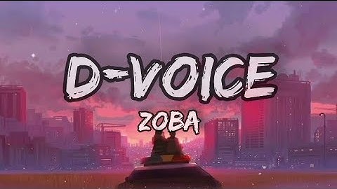 D Voice - Zoba Official Lyrics.