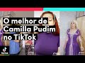 O melhor de CAMILLA PUDIM no TikTok! | TikTok Brasil