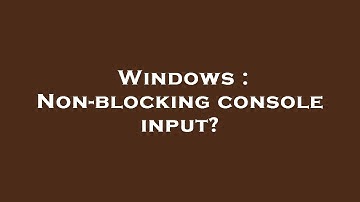 Windows : Non-blocking console input?