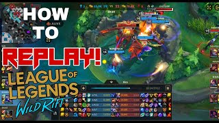 HOW TO PLAY BACK YOUR GAME IN LEAGUE OF LEGENDS WILDRIFT (REPLAY)