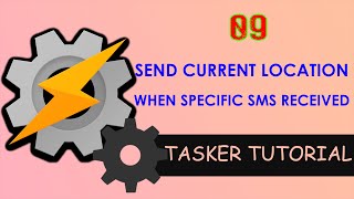 09. Tasker: Send current location when someone request through SMS