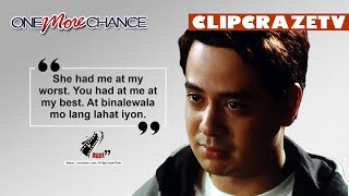 'She had me at my worst. You had me at my best.' - Popoy Gonzalez | One More Chance Scene