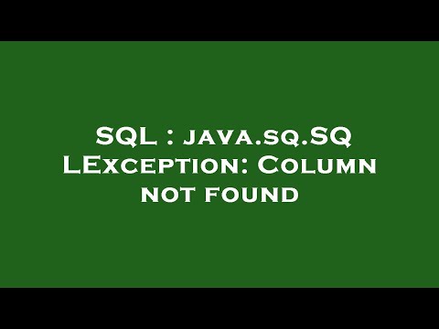 SQL : java.sq.SQLException: Column not found