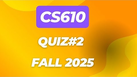 CS610 quiz#2 Fall 2025| CS610 midterm preparation