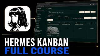 Hermes Kanban Full Course: Orchestrate AI Agents from the Dashboard